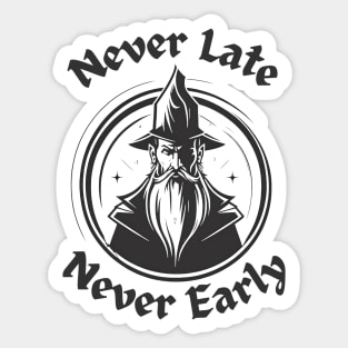 Never Late Never Early Wizard Sticker